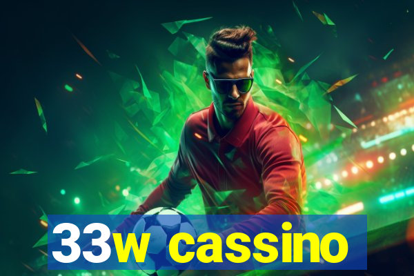 33w cassino